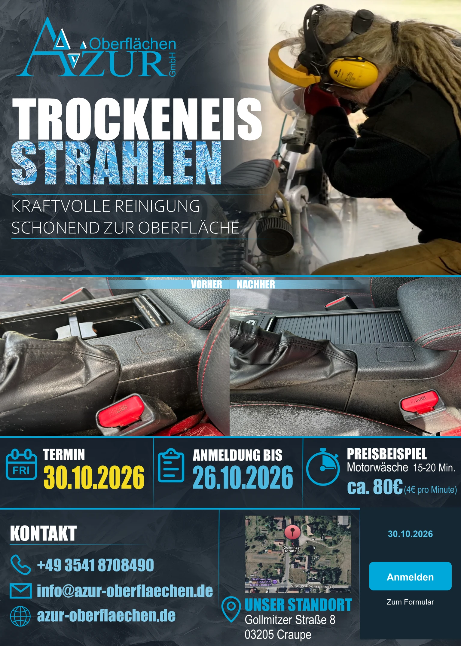 AZUR Trockeneisstrahlen. Kraftvolle Reinigung, schonend zur Oberfläche. Vorher-Nachher-Beispiel. Termin: 30.10.2026. Anmeldung bis 26.10.2026. Preisbeispiel: Motorwäsche 15–20 Minuten, ca. 80 Euro, 4 Euro pro Minute. Standort: Gollmitzer Straße 8, 03205 Craupe. Kontakt: 03541 8708490, info@azur-oberflaechen.de.